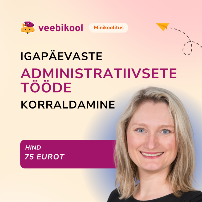 Igapäevaste administratiivsete tööde korraldamine vabakutselisena/väike-ettevõtjana