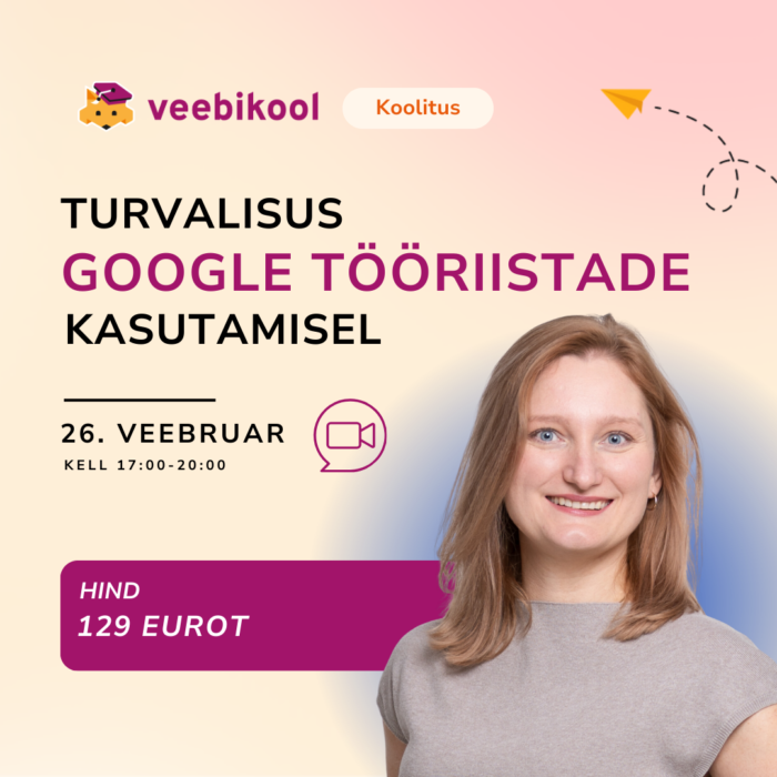 Turvalisus Google tööriistade kasutamisel
